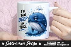 Tired Blue Whale I'm Too Deep In This Relatable Sublimation Product Image 1