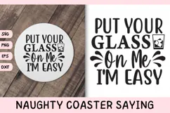 Naughty Coaster Quote SVG | Put Your Glass On Me I'm Easy Product Image 1