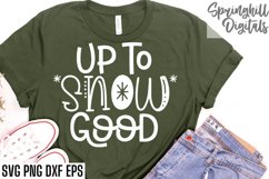 Up To Snow Good Christmas Shirt Svg | Holiday Sign Cut Files Product Image 1
