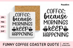 Funny Coffee Coaster Quote SVG | Coffee Because Mornings Product Image 1
