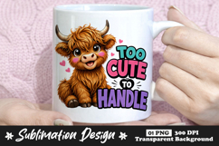 Too Cute To Handle Highland Cow Sublimation PNG Product Image 1