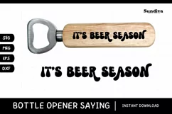 Funny Bottle Opener SVG | Beer Saying - It's Beer Season Product Image 1