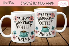Sarcastic quote mug wrap PNG, Life happens coffee helps mug Product Image 1