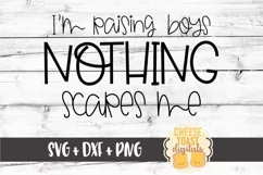 I'm Raising Boys Nothing Scares Me - Funny Mom SVG PNG DXF Product Image 2
