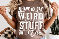 Funny Weird Stuff PNG Shirt Design Product Image 8