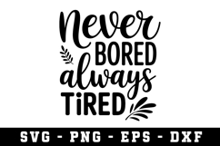Never Bored Always Tired |Mother Day SVG Cut file Product Image 1