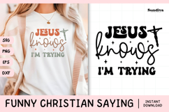 Funny Christian Saying SVG | Jesus Knows I'm Trying Product Image 1