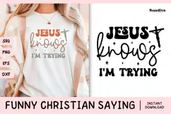 Funny Christian Saying SVG | Jesus Knows I'm Trying Product Image 1
