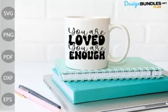 You are Loved - You are Enough SVG/ Inspirational SVG Cut Product Image 3