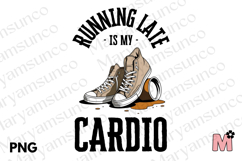 Running Late Is My Cardio PNG | Funny Sublimation Design Product Image 2