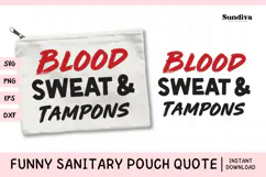 Funny Sanitary Pouch Quote | Blood, Sweat & Tampons Product Image 1