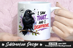 I Saw That And I Disapprove Crow Mug Sublimation Design Product Image 1