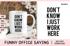 Funny Office Saying SVG | Don&#039;t Know I Just Work Here Product Image 1