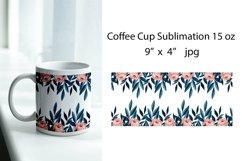 Coffee Cup Sublimation 15 oz Watercolor Flowers and Leaves Product Image 1