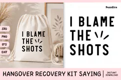 Funny Hangover Kit Saying SVG | I Blame The Shots Product Image 1