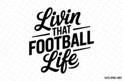 Livin that Foorball Life Svg | Game Day Svg | Sport Svg Product Image 1