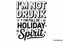 I&#039;m not drunk I&#039;m full of holiday spirit Svg | Christmas Svg Product Image 1