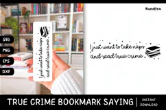 True Crime Bookmark Saying SVG | I Just Want To Take Naps Product Image 1