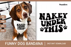 Funny Dog Bandana Quotes SVG | Nakey Under This Product Image 1