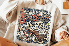 250th anniversary spilling the tea, america 250 funny t shirt design, 1776 2026 patriotic png, spilling the tea patriotic shirt, 4th of july sarcastic design, usa independence day humor png, america 250 sublimation design, patriotic quote t shirt png, fun