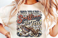 250th anniversary spilling the tea, america 250 funny t shirt design, 1776 2026 patriotic png, spilling the tea patriotic shirt, 4th of july sarcastic design, usa independence day humor png, america 250 sublimation design, patriotic quote t shirt png, fun