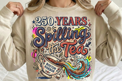 250th years spilling the tea, america 250 funny png design, 1776 2026 4th july png, spilling the tea patriotic shirt, fourth of july sarcastic png, usa independence humor design, america 250 sublimation png, patriotic quote shirt design, funny 4th july gr