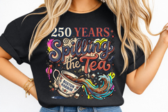 250th years spilling the tea, america 250 funny png design, 1776 2026 4th july png, spilling the tea patriotic shirt, fourth of july sarcastic png, usa independence humor design, america 250 sublimation png, patriotic quote shirt design, funny 4th july gr