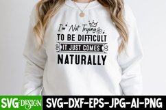 I'm Not Trying To Be Difficult It Just Comes Naturally SVG Product Image 2