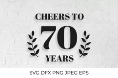 Cheers to 70 Years SVG cut file. 70th Birthday, Anniversary Product Image 1