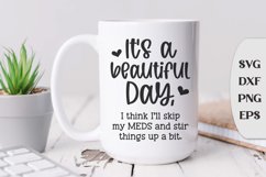 It's A Beautiful Day I Think I'll Skip My Meds And Stir Product Image 1