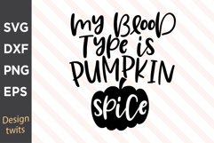 My Blood Type Is Pumpkin Spice SVG Product Image 1