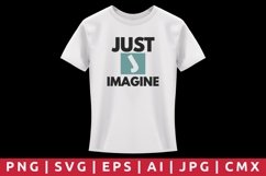 Just Imagine T-Shirt Design Product Image 1