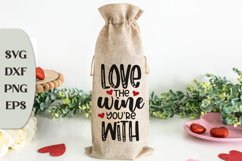 Love The Wine You're With, Valentines Wine Bag Svg, Wine Svg Product Image 1