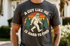 Funny Bigfoot Shirt PNG , A Guy Like Me Is Hard To Find Product Image 9