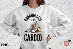 Running Late Is My Cardio PNG | Funny Sublimation Design Product Image 3