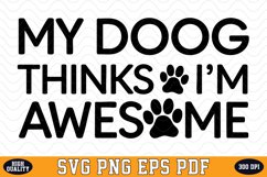 My dog thinks I&#039;m awesome SVG | Quotes | SVG Cut files Product Image 1