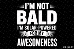 I&#039;m not bald I&#039;m solar-powered svg | Father&#039;s day Svg Product Image 1