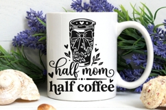 Half Mom Half Coffee Svg, Mom Life Svg, Coffee Lover Svg. Product Image 7