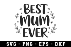 Best Mum Ever Svg |Mother Day SVG Cut file Product Image 1