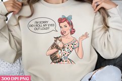 I&#039;m sorry did i roll my eyes out loud PNG Product Image 1