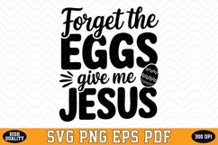 Forget the Eggs give me Jesus SVG Design | SVG Cut files Product Image 1