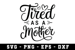 Tired As a Mother |Mother Day SVG Cut file Product Image 1