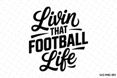 Livin that Foorball Life Svg | Game Day Svg | Sport Svg Product Image 1