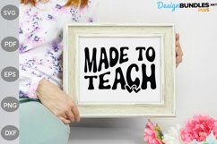 Made to Teach SVG Cut File/ Teacher Quote SVG Design Product Image 2