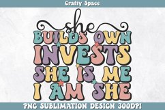 She Builds Own Invests She Is Me PNG | Boss Babe Sublimation Product Image 1