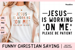 Funny Christian Saying SVG | Jesus Is Working On Me Product Image 1