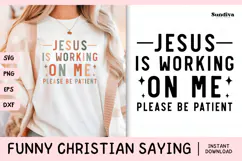 Funny Christian Saying SVG | Jesus Is Working On Me Product Image 1