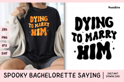 Spooky Bachelorette Party Saying SVG | Dying to Marry Him Product Image 1