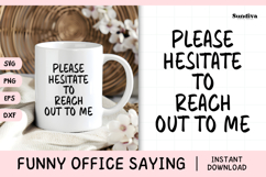 Funny Office Saying SVG | Please Hesitate To Reach Out To Me Product Image 1