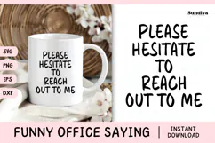 Funny Office Saying SVG | Please Hesitate To Reach Out To Me Product Image 1